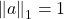 \norm{a}_1 = 1