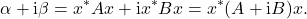 \begin{equation*} \alpha + \mathrm{i} \beta = x^*Ax + \mathrm{i} x^*Bx = x^*(A + \mathrm{i} B) x. \end{equation*}