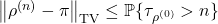 \norm{\rho^{(n)} - \pi}_{\rm TV} \le \prob\{\tau_{\rho^{(0)}} > n\}