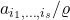 a_{i_1,\ldots,i_s} / \varrho