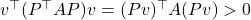 v^\top(P^\top A P)v = (Pv)^\top A (Pv) > 0