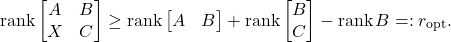 \begin{equation*} \operatorname{rank} \begin{bmatrix} A & B \\ X & C \end{bmatrix} \ge \operatorname{rank} \begin{bmatrix} A & B\end{bmatrix} + \operatorname{rank} \begin{bmatrix} B \\ C \end{bmatrix} - \operatorname{rank} B =: r_{\rm opt}. \end{equation*}