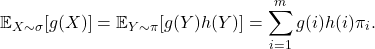 \[\expect_{X \sim \sigma} [g(X)] = \expect_{Y \sim \pi}[g(Y)h(Y)] = \sum_{i=1}^m g(i)h(i) \pi_i. \]