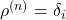 \rho^{(n)} = \delta_i