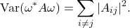 \[\Var(\omega^* A \omega) = \sum_{i\ne j} |A_{ij}|^2.\]