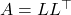 A = LL^\top