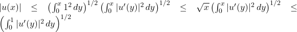 |u(x)|\le \left(\int_0^x 1^2 \, dy\right)^{1/2}\left(\int_0^x |u'(y)|^2 \, dy\right)^{1/2} \le \sqrt{x} \left(\int_0^x |u'(y)|^2 \, dy\right)^{1/2} \le \left(\int_0^1 |u'(y)|^2 \, dy\right)^{1/2}