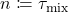 Rendered by QuickLaTeX.com n \coloneqq \tau_{\rm mix}