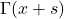 \Gamma(x+s)