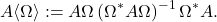 \[A\langle \Omega\rangle := A\Omega \, (\Omega^*A\Omega)^{-1} \, \Omega^*A. \]