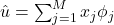 \hat{u} = \sum_{j=1}^M x_j \phi_j