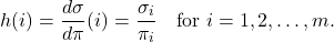 \[h(i) = \frac{d\sigma}{d\pi}(i) = \frac{\sigma_i}{\pi_i} \quad \text{for } i=1,2,\ldots,m.\]