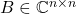 B\in\complex^{n\times n}