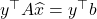 y^\top A \hat{x} = y^\top b