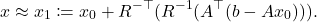 \[x\approx x_1 \coloneqq x_0 + R^{-\top}(R^{-1}(A^\top(b-Ax_0))).\]