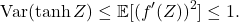 \[\Var(\tanh Z) \le \expect[(f'(Z))^2] \le 1.\]