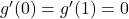 g'(0) = g'(1) = 0