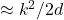 \approx k^2/2d