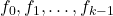 f_0,f_1,\ldots,f_{k-1}