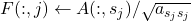 F(:,j) \leftarrow A(:,s_j) / \sqrt{a_{s_js_j}}