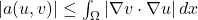 |a(u,v)| \le \int_\Omega |\nabla v \cdot \nabla u| \, dx