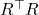Rendered by QuickLaTeX.com R^\top R
