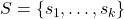 S = \{s_1,\ldots,s_k\}